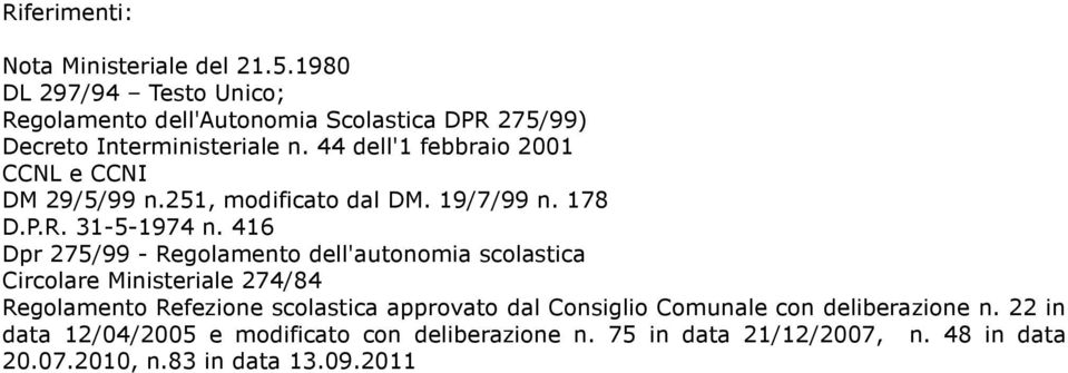 44 dell'1 febbraio 2001 CCNL e CCNI DM 29/5/99 n.251, modificato dal DM. 19/7/99 n. 178 D.P.R. 31-5-1974 n.