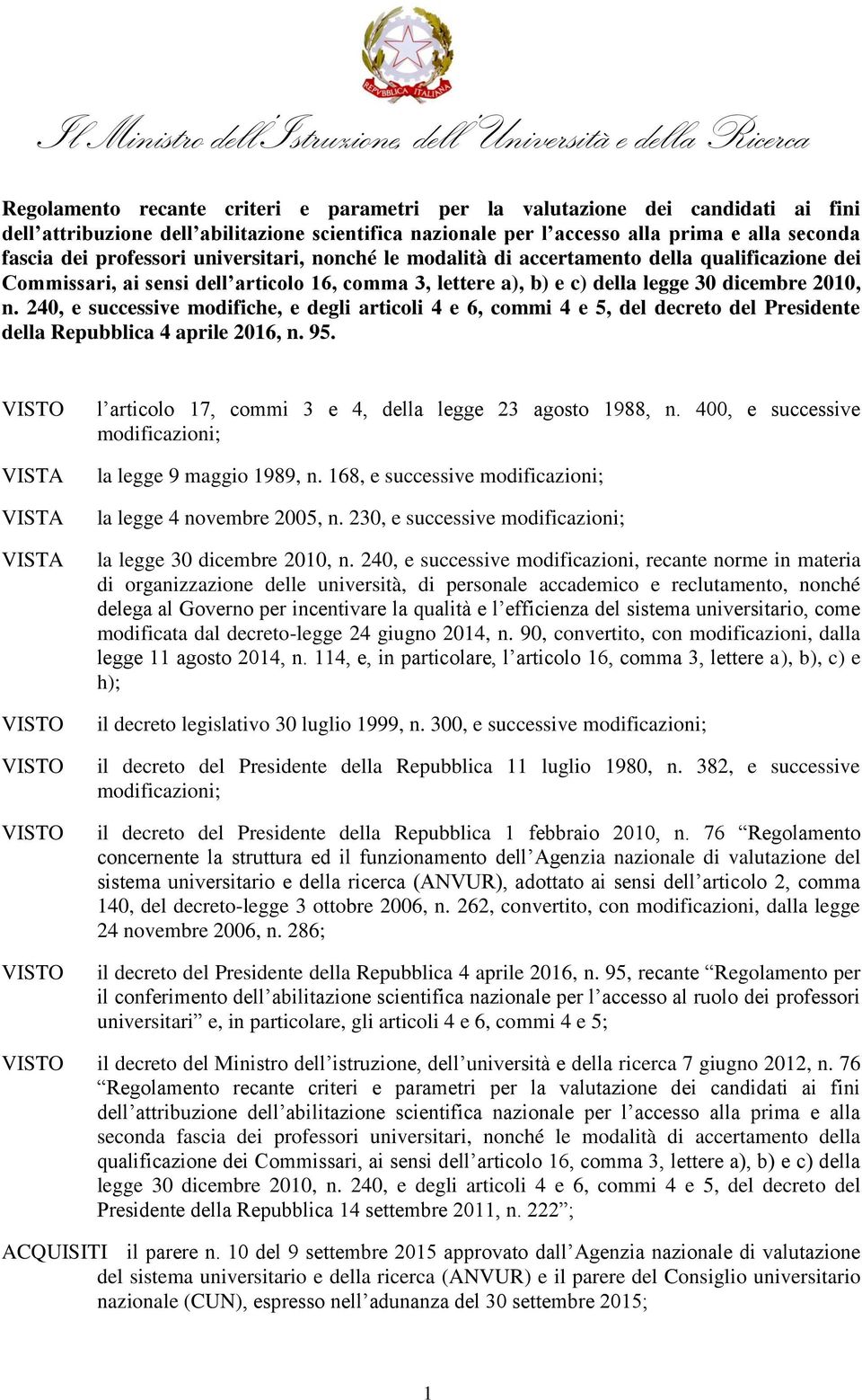 240, e successive modifiche, e degli articoli 4 e 6, commi 4 e 5, del decreto del Presidente della Repubblica 4 aprile 2016, n. 95.