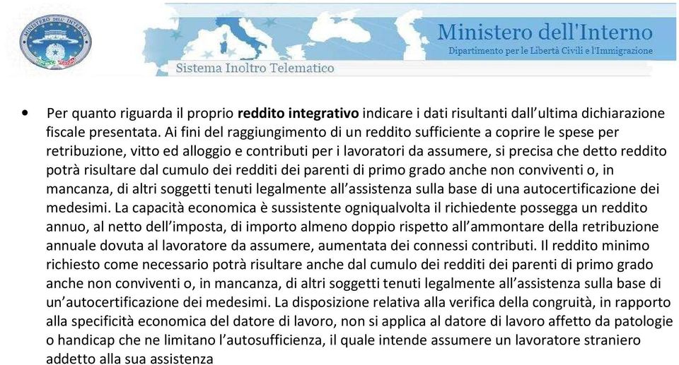 redditi dei parenti di prim grad anche nn cnviventi, in mancanza, di altri sggetti tenuti legalmente all assistenza sulla base di una autcertificazine dei medesimi.