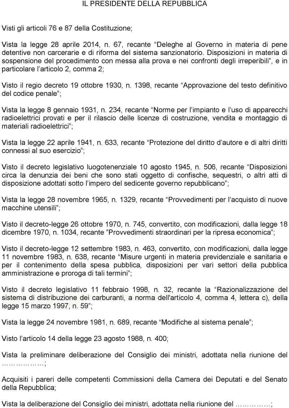 Disposizioni in materia di sospensione del procedimento con messa alla prova e nei confronti degli irreperibili, e in particolare l articolo 2, comma 2; Visto il regio decreto 19 ottobre 1930, n.