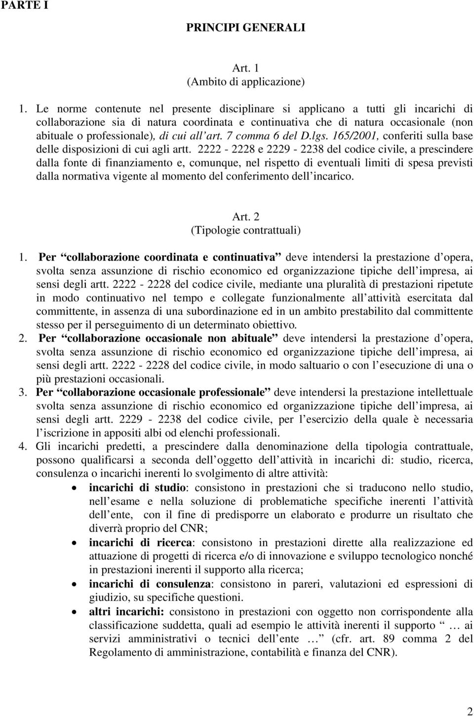 cui all art. 7 comma 6 del D.lgs. 165/2001, conferiti sulla base delle disposizioni di cui agli artt.