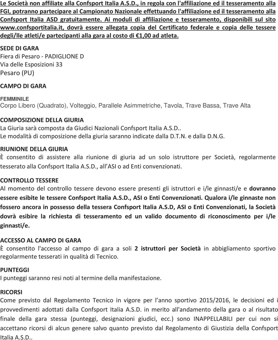 Ai moduli di affiliazione e tesseramento, disponibili sul sito www.confsportitalia.