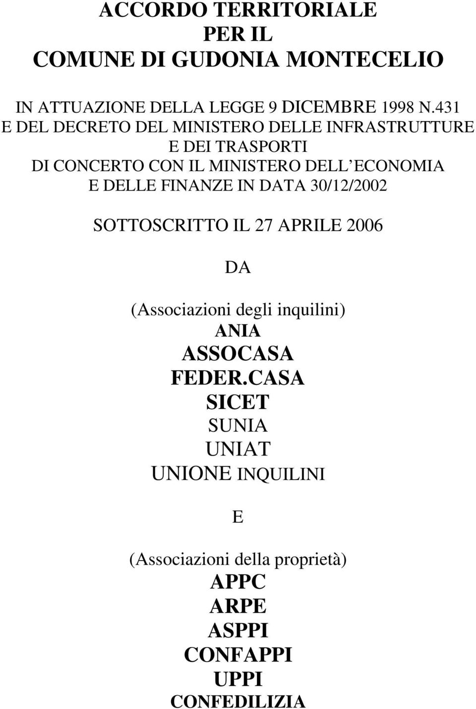 E DELLE FINANZE IN DATA 30/12/2002 SOTTOSCRITTO IL 27 APRILE 2006 DA (Associazioni degli inquilini) ANIA