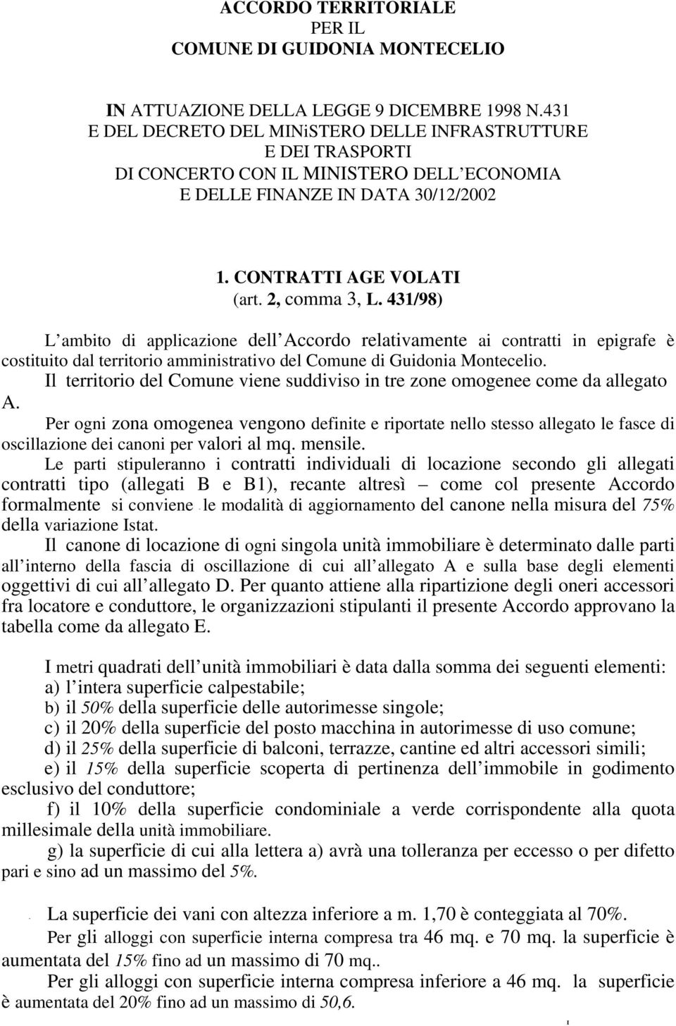431/98) L ambito di applicazione dell Accordo relativamente ai contratti in epigrafe è costituito dal territorio amministrativo del Comune di Guidonia Montecelio.