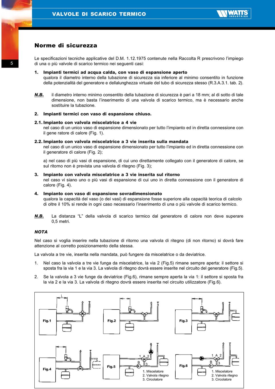 generatore e dellalunghezza virtuale del tubo di sicurezza stesso (R..A..1. tab. 2). N.B.