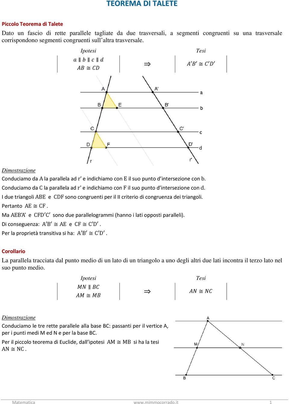 I due triangoli ABE e CDF sono congruenti per il II criterio di congruenza dei triangoli. Pertanto AE CF. Ma AEB A e CFD C sono due parallelogrammi (hanno i lati opposti paralleli).