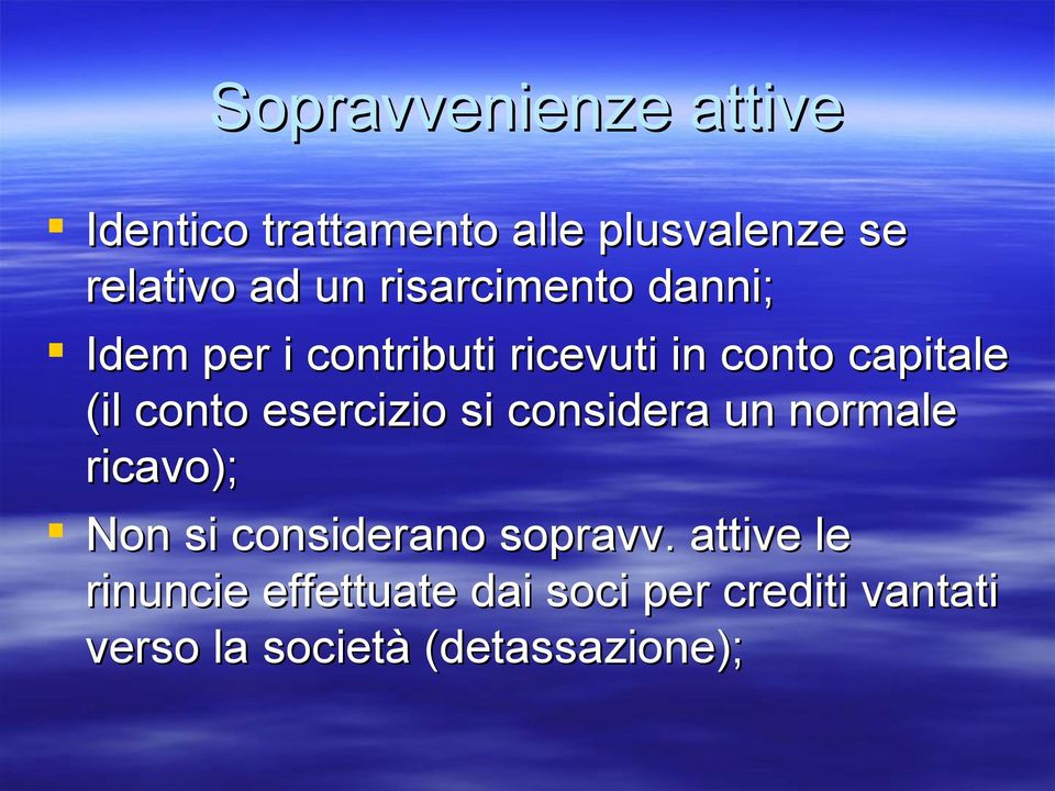 esercizio si considera un normale ricavo); Non si considerano sopravv.