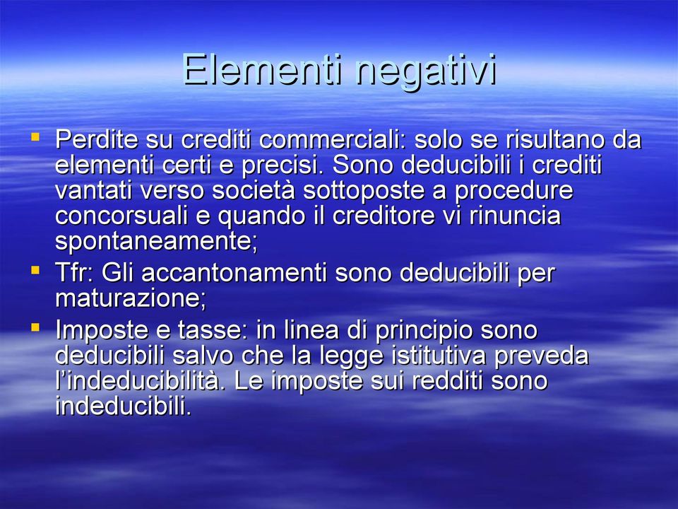 rinuncia spontaneamente; Tfr: Gli accantonamenti sono deducibili per maturazione; Imposte e tasse: in linea