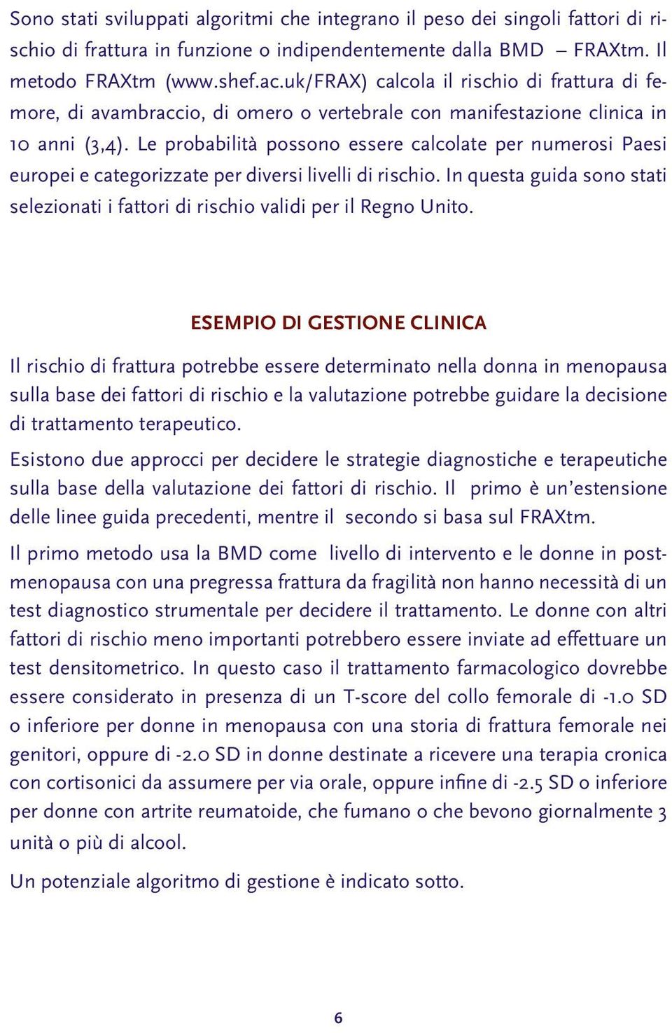 Le probabilità possono essere calcolate per numerosi Paesi europei e categorizzate per diversi livelli di rischio.