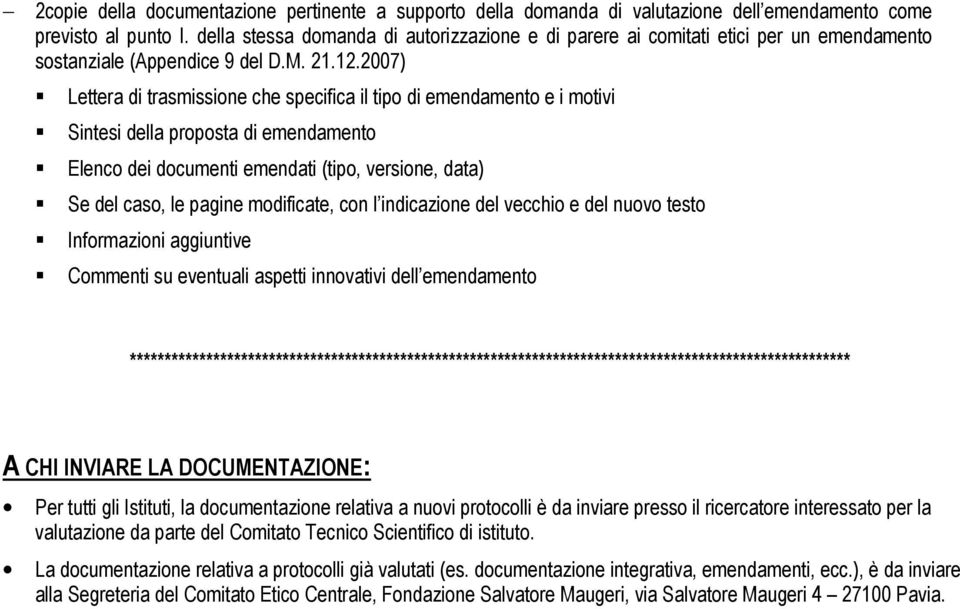 2007) Lettera di trasmissione che specifica il tipo di emendamento e i motivi Sintesi della proposta di emendamento Elenco dei documenti emendati (tipo, versione, data) Se del caso, le pagine