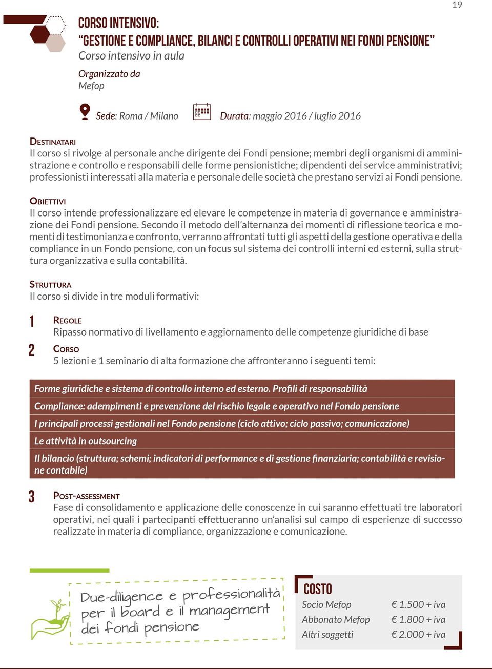 interessati alla materia e personale delle società che prestano servizi ai Fondi pensione.