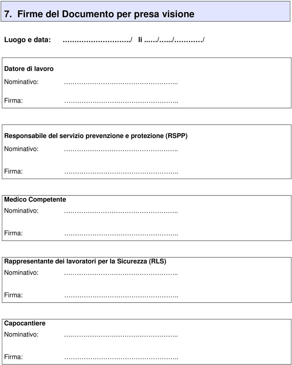 ... Responsabile del servizio prevenzione e protezione (RSPP) Nominativo:.. Firma:.