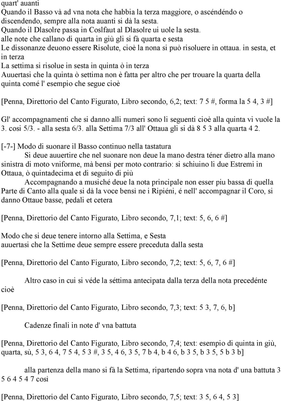 alle note che callano di quarta in giù gli si fà quarta e sesta Le dissonanze deuono essere Risolute, cioè la nona si può risoluere in ottaua.