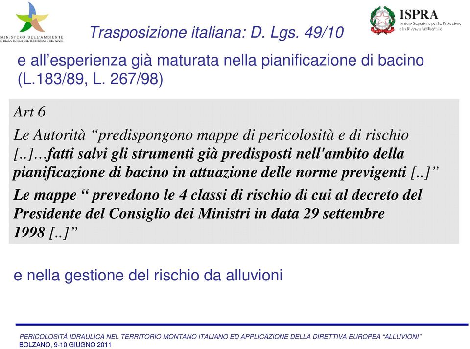 .] fatti salvi gli strumenti già predisposti nell'ambito della pianificazione di bacino in attuazione delle norme