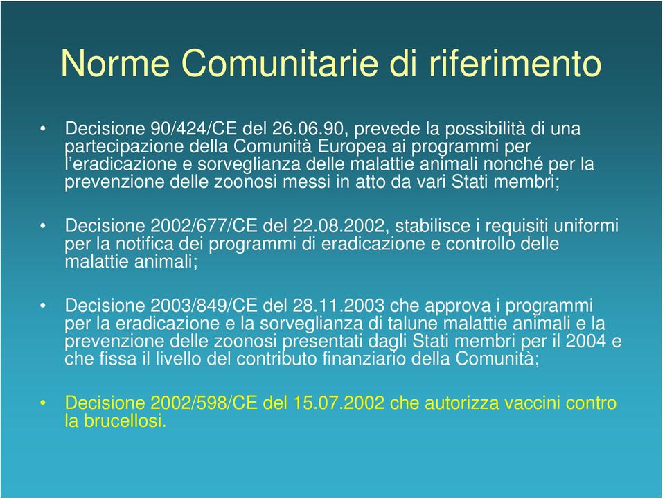 atto da vari Stati membri; Decisione 2002/677/CE del 22.08.