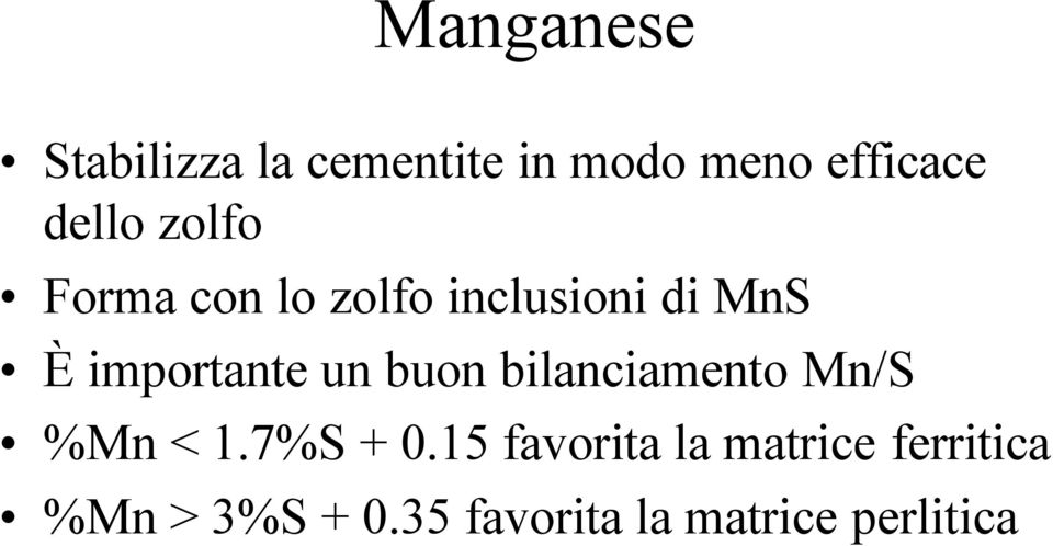 importante un buon bilanciamento Mn/S %Mn < 1.7%S + 0.