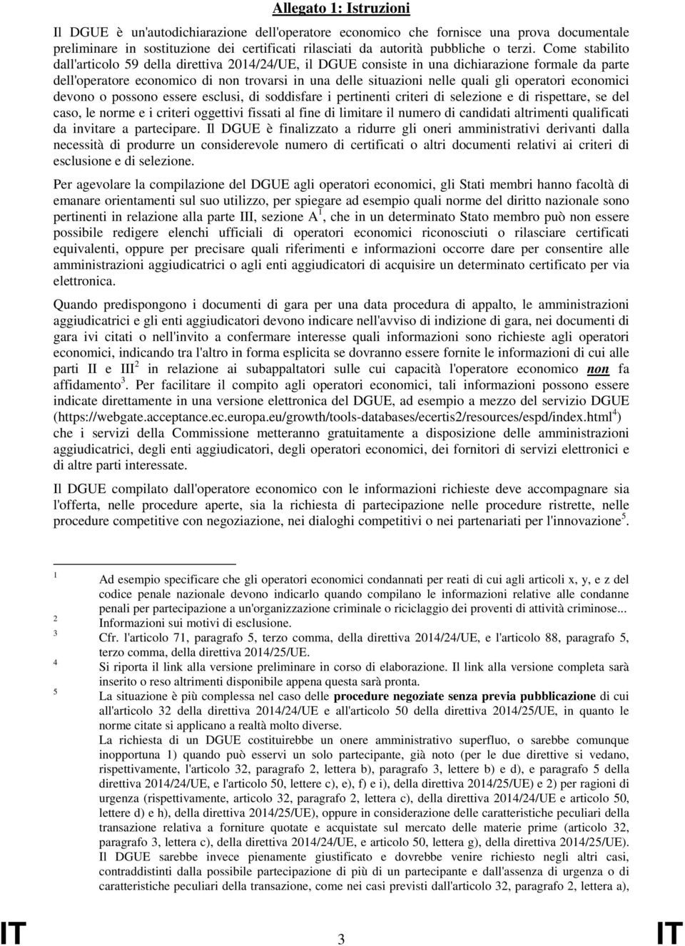 operatori economici devono o possono essere esclusi, di soddisfare i pertinenti criteri di selezione e di rispettare, se del caso, le norme e i criteri oggettivi fissati al fine di limitare il numero