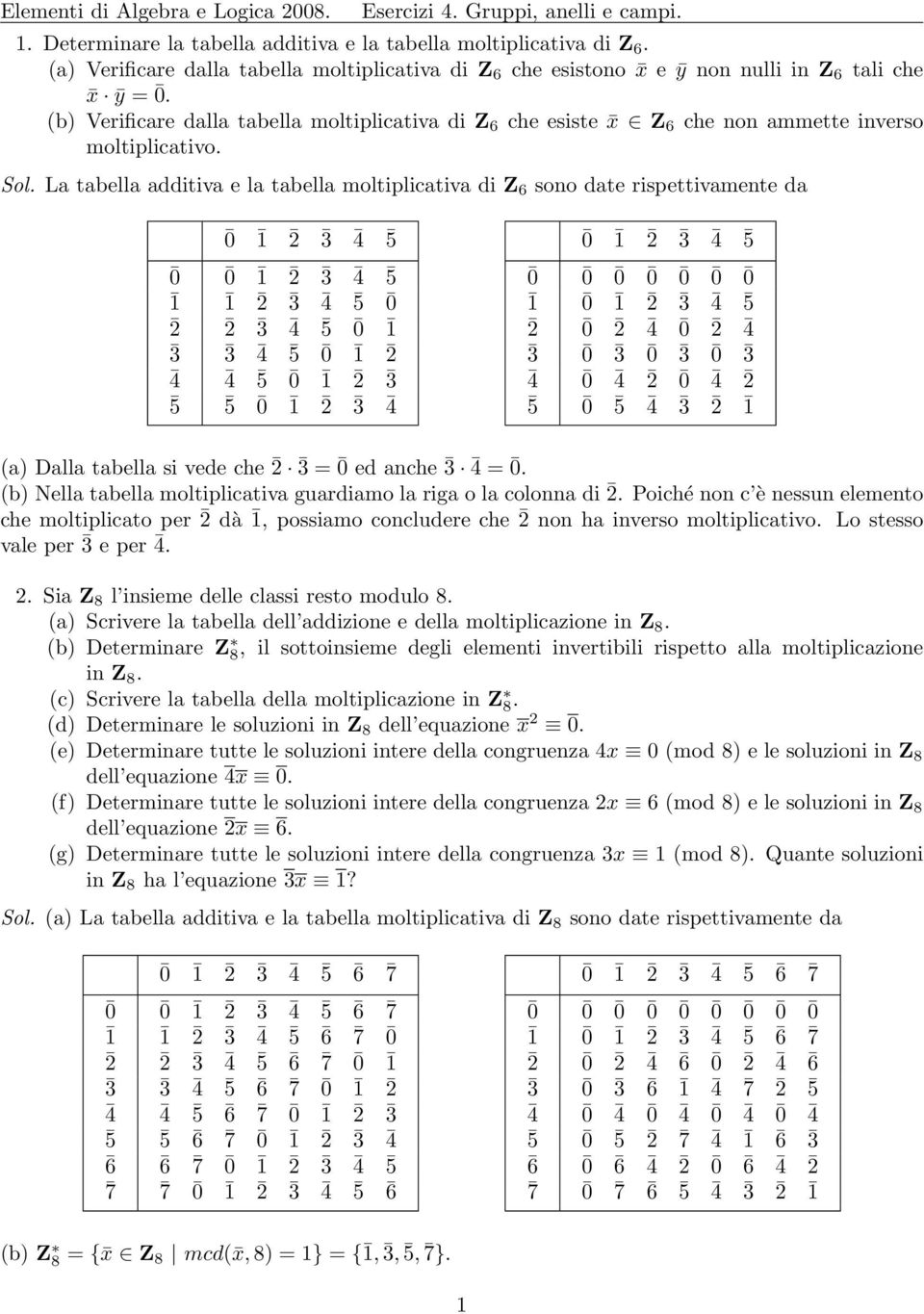 (b) Verificare dalla tabella moltiplicativa di Z 6 che esiste x Z 6 che non ammette inverso moltiplicativo. Sol.