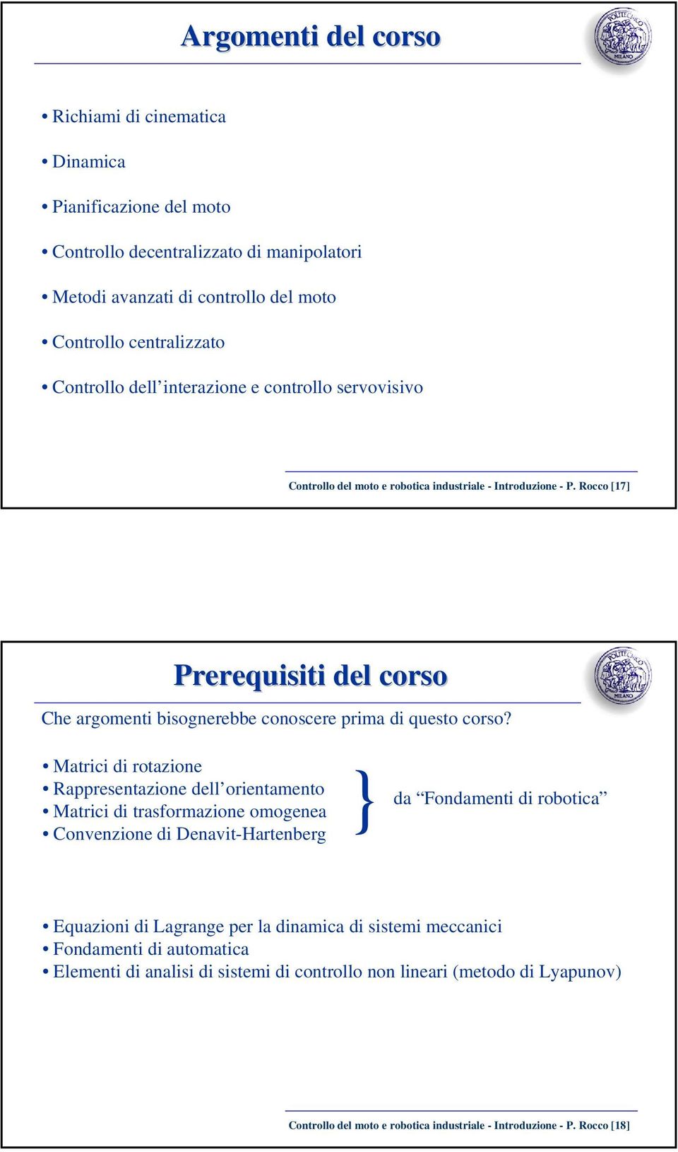 Rocco [17] Prerequisiti del corso Che argomenti bisognerebbe conoscere prima di questo corso?