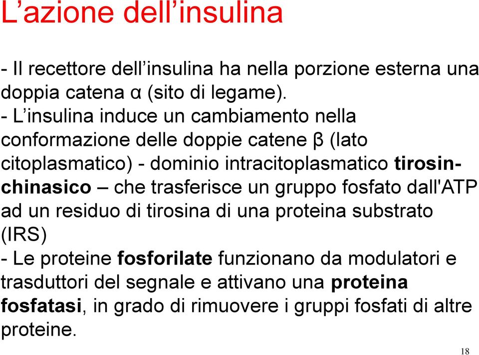 tirosinchinasico che trasferisce un gruppo fosfato dall'atp ad un residuo di tirosina di una proteina substrato (IRS) - Le proteine