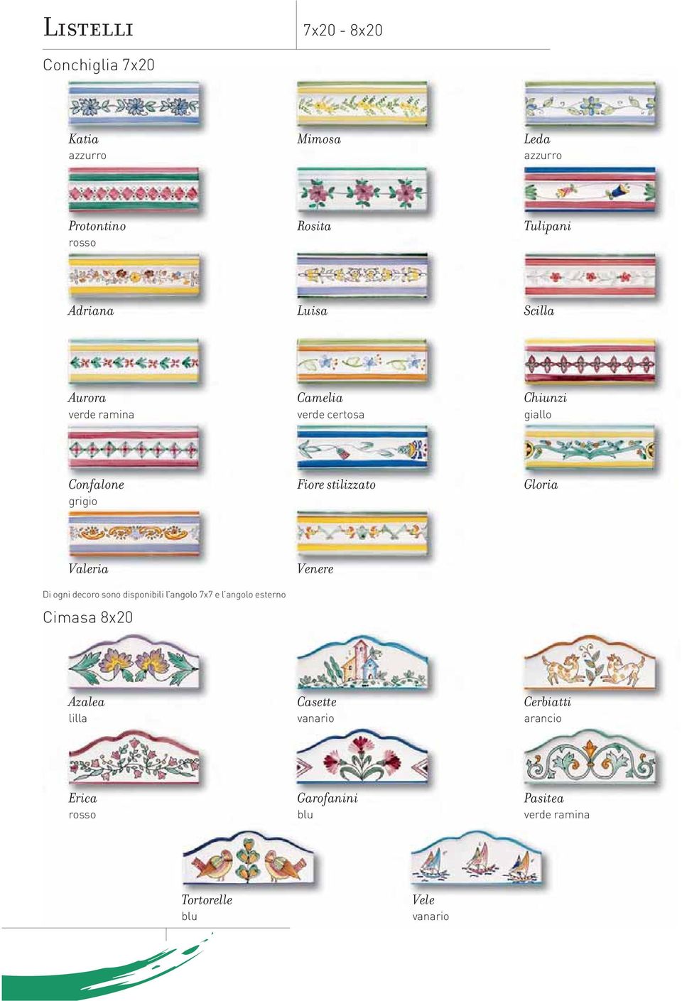 stilizzato Gloria Valeria Di ogni decoro sono disponibili l angolo 7x7 e l angolo esterno Cimasa 8x20
