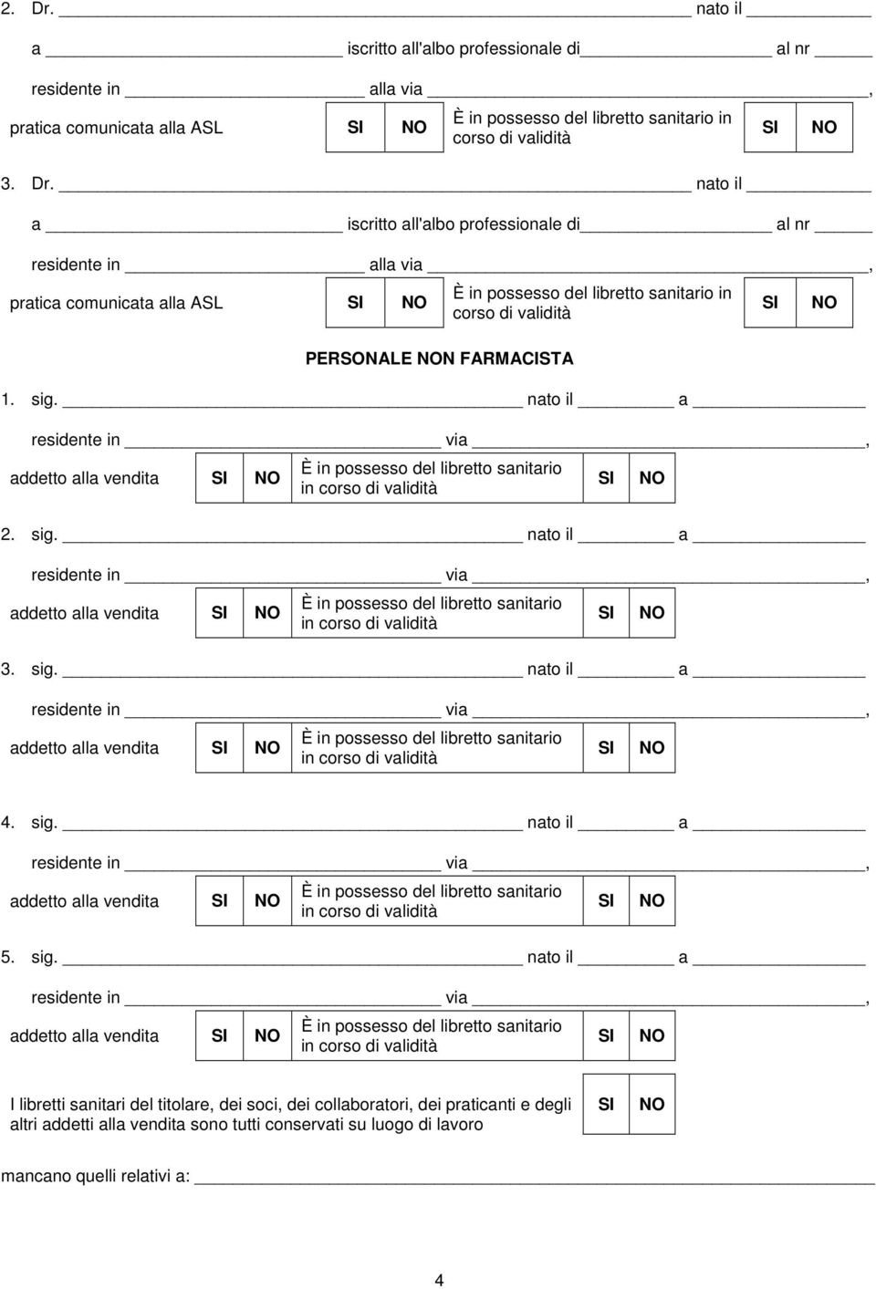 sig. nato il a addetto alla vendita in I libretti sanitari del titolare, dei soci, dei collaboratori, dei praticanti e degli