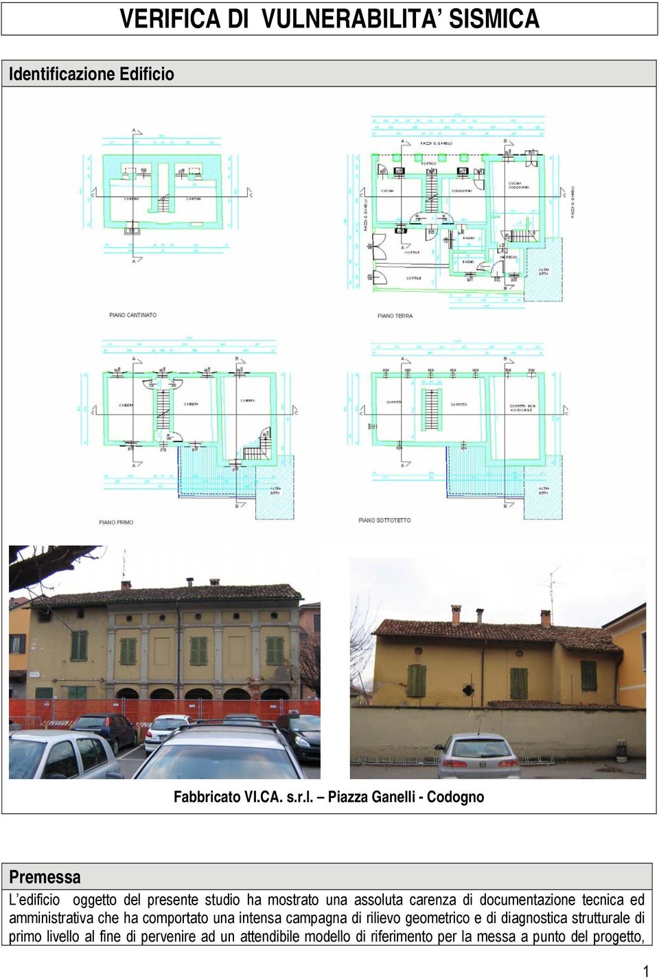 documentazione tecnica ed amministrativa che ha comportato una intensa campagna di rilievo geometrico e di