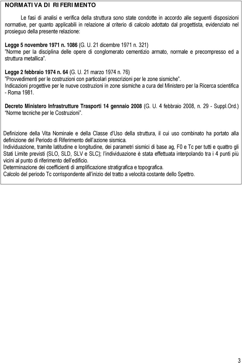 321) Norme per la disciplina delle opere di conglomerato cementizio armato, normale e precompresso ed a struttura metallica. Legge 2 febbraio 1974 n. 64 (G. U. 21 marzo 1974 n.