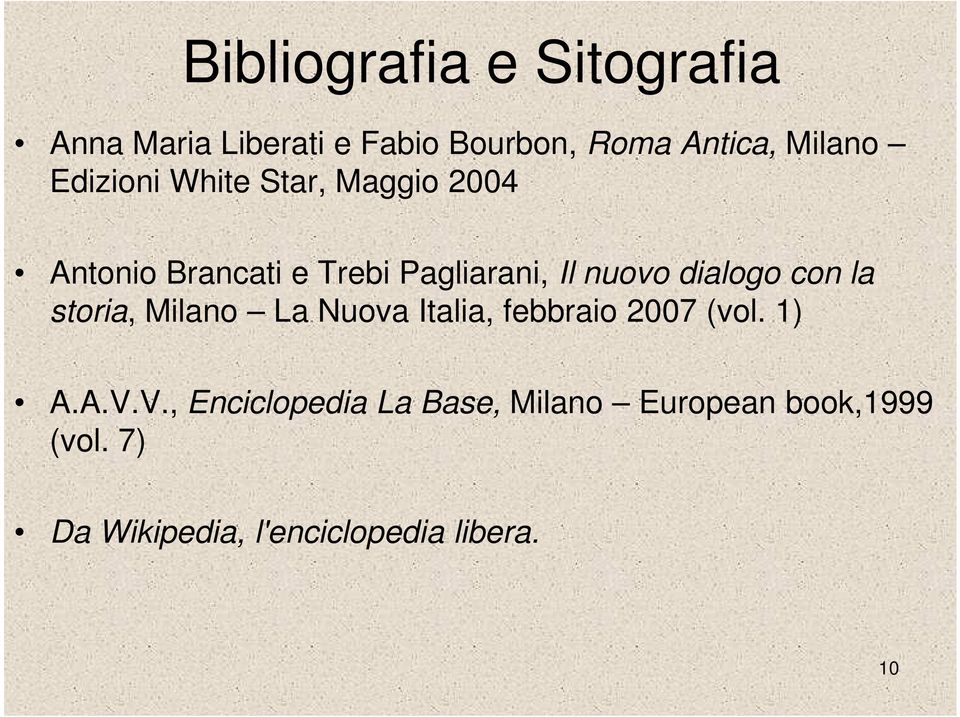 dialogo con la storia, Milano La Nuova Italia, febbraio 2007 (vol. 1) A.A.V.