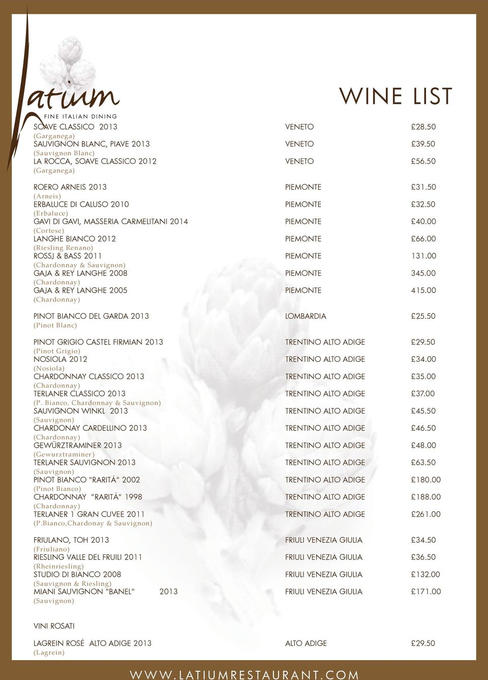 00 (Cortese) LANGHE BIANCO 2012 PIEMONTE 0 566.00 (Riesling Renano) ROSSJ & BASS 2011 PIEMONTE 131.00 (Chardonnay & Sauvignon) GAJA & REY LANGHE 2008 PIEMONTE 345.