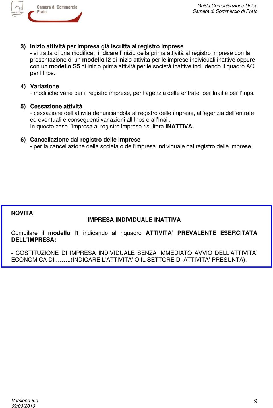 4) Variazione - modifiche varie per il registro imprese, per l agenzia delle entrate, per Inail e per l Inps.