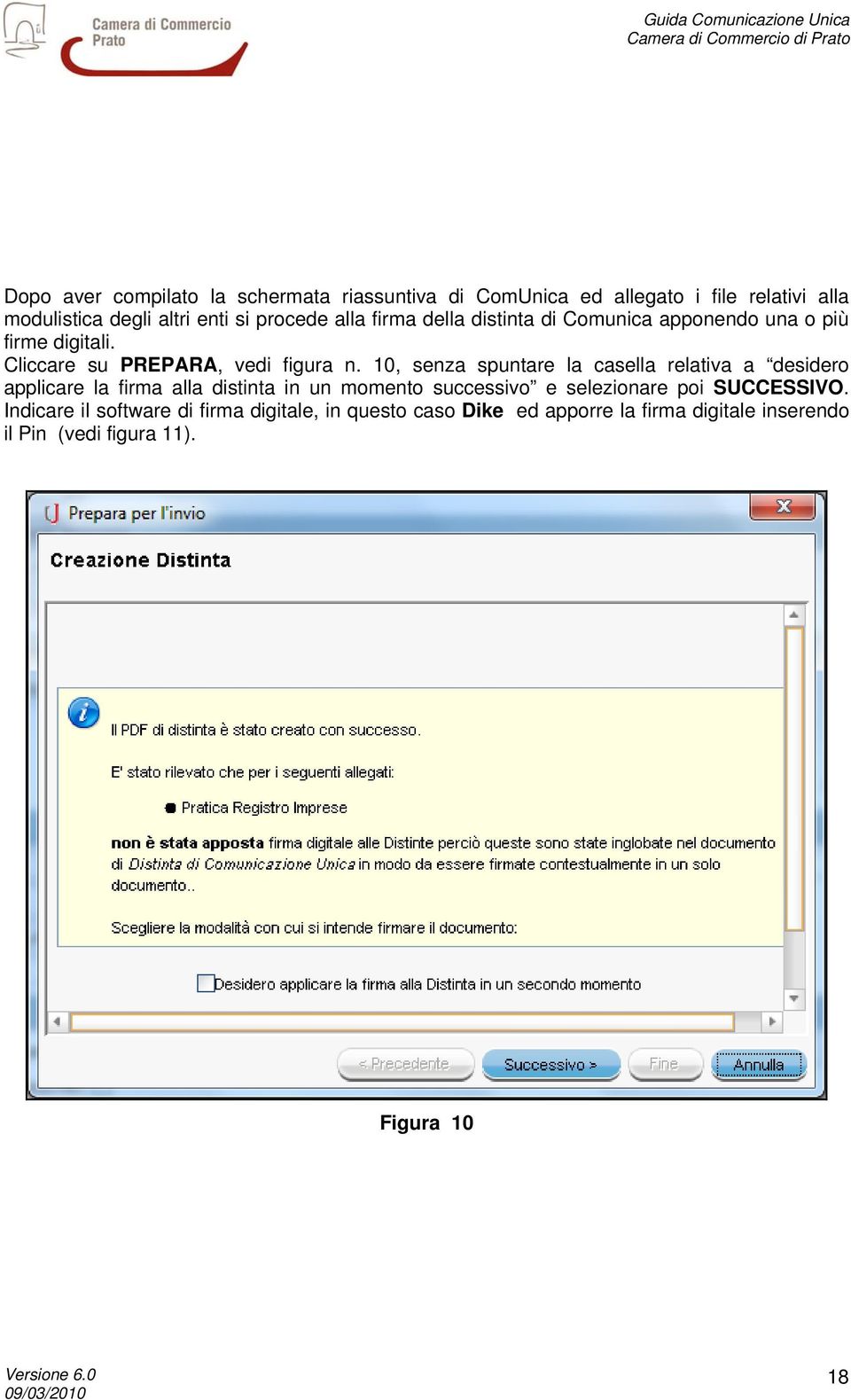 10, senza spuntare la casella relativa a desidero applicare la firma alla distinta in un momento successivo e selezionare poi