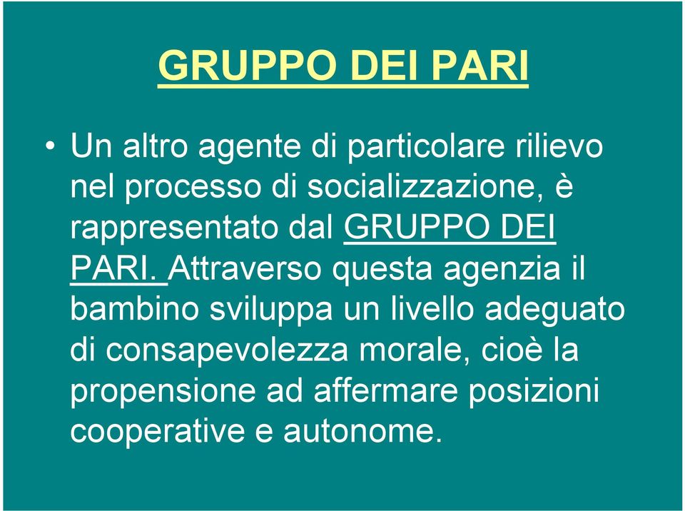 Attraverso questa agenzia il bambino sviluppa un livello adeguato di