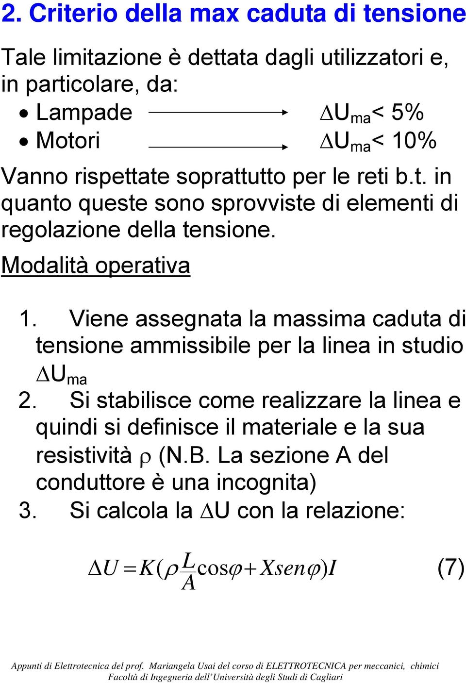 Viene assegnata la massima caduta di tensione ammissibile per la linea in studio U ma 2.