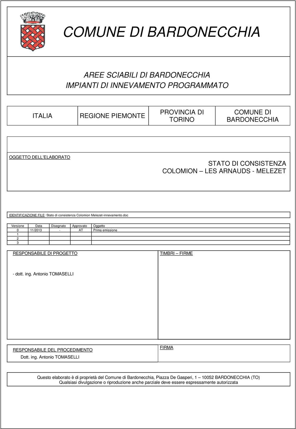 doc Versione Data Disegnato Approvato Oggetto 0 11/2013 - AT Prima emissione 1 2 3 RESPONSABILE DI PROGETTO TIMBRI FIRME - dott. ing.