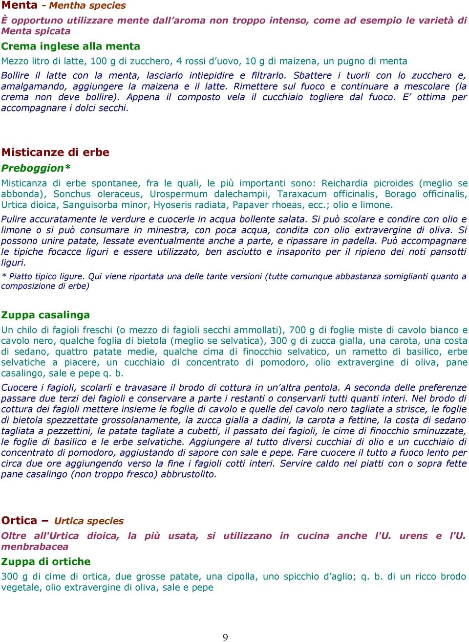 Rimettere sul fuoco e continuare a mescolare (la crema non deve bollire). Appena il composto vela il cucchiaio togliere dal fuoco. E ottima per accompagnare i dolci secchi.