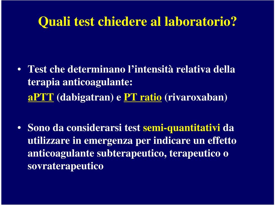 (dabigatran) e PT ratio (rivaroxaban) Sono da considerarsi test