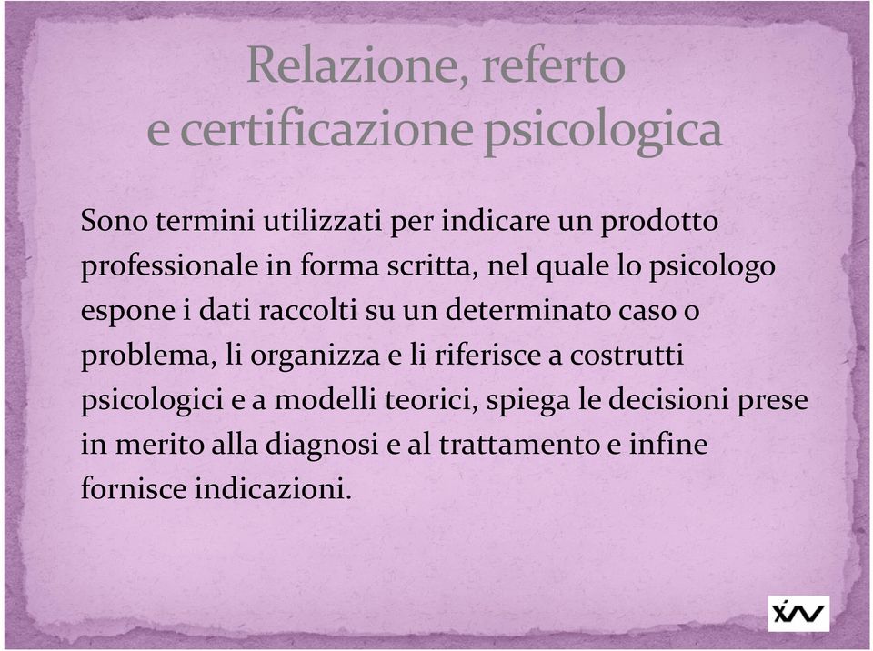 li organizza e li riferisce a costrutti psicologici e a modelli teorici, spiega le