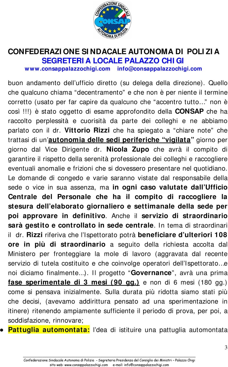 !!) è stato oggetto di esame approfondito della CONSAP che ha raccolto perplessità e cuorisità da parte dei colleghi e ne abbiamo parlato con il dr.