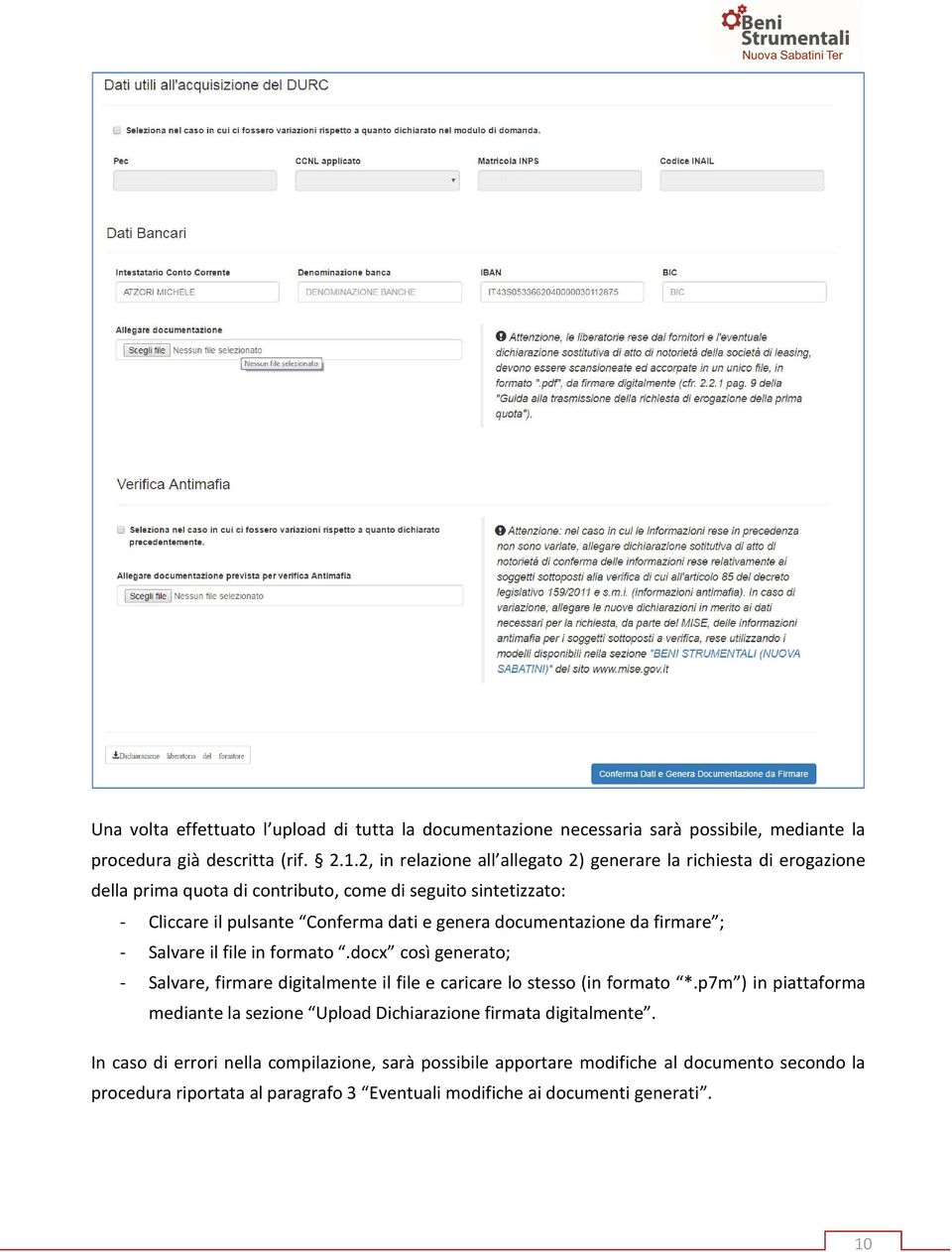 documentazione da firmare ; - Salvare il file in formato.docx così generato; - Salvare, firmare digitalmente il file e caricare lo stesso (in formato *.