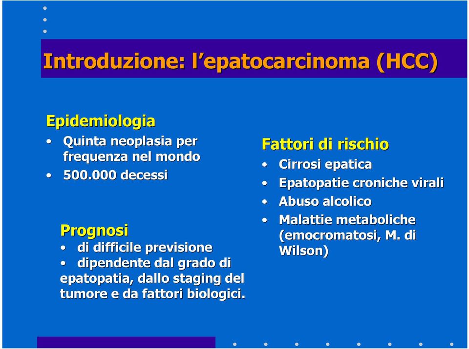 000 decessi Prognosi di difficile previsione dipendente dal grado di epatopatia,, dallo