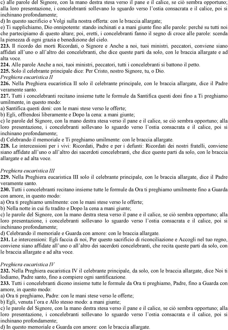 parole: scenda la pienezza di ogni grazia e benedizione del cielo. 223.