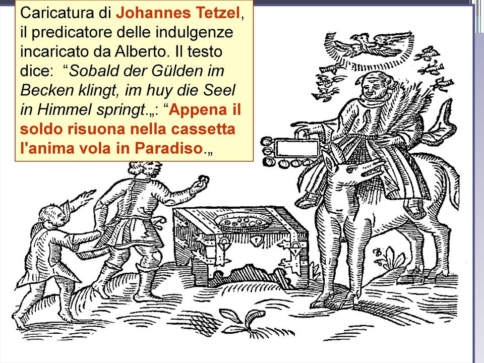 Il testo dice: Sobald der Gülden im Becken klingt, im huy