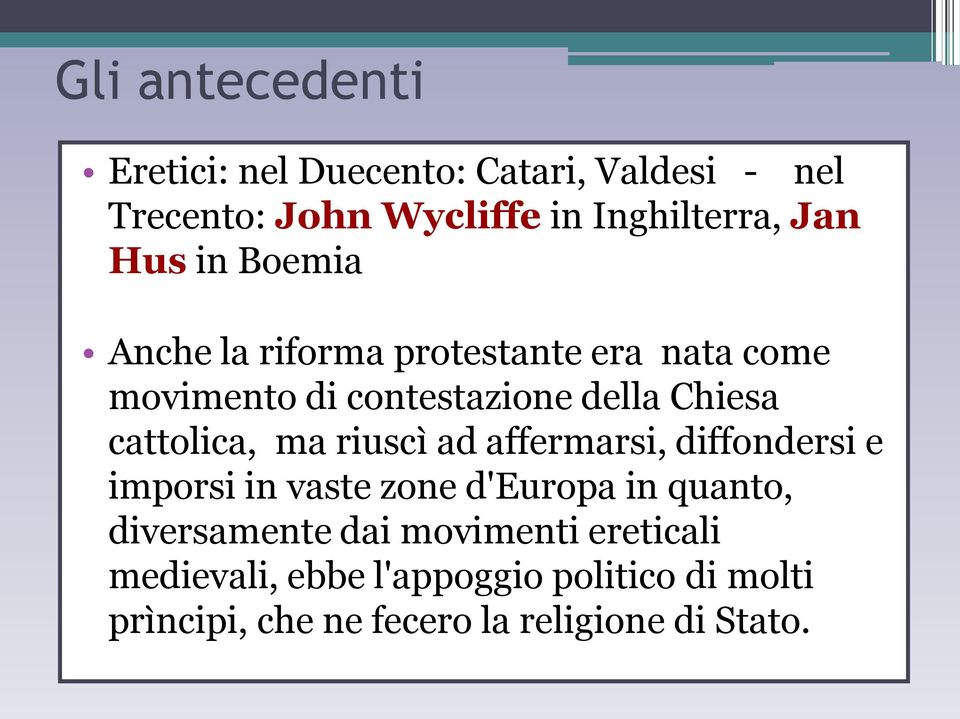 cattolica, ma riuscì ad affermarsi, diffondersi e imporsi in vaste zone d'europa in quanto, diversamente