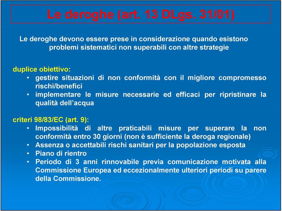 conformità con il migliore compromesso rischi/benefici implementare le misure necessarie ed efficaci per ripristinare la qualità dell acqua criteri 98/83/EC (art.