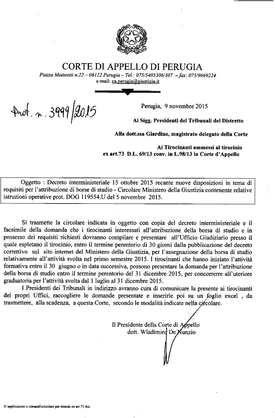 98/13 in Corte d'appello Oggetto : Decreto interministeriale 15 ottobre 2015 recante nuove disposizioni in tema di requisiti per l'attribuzione di borse di studio - Circolare Ministero della