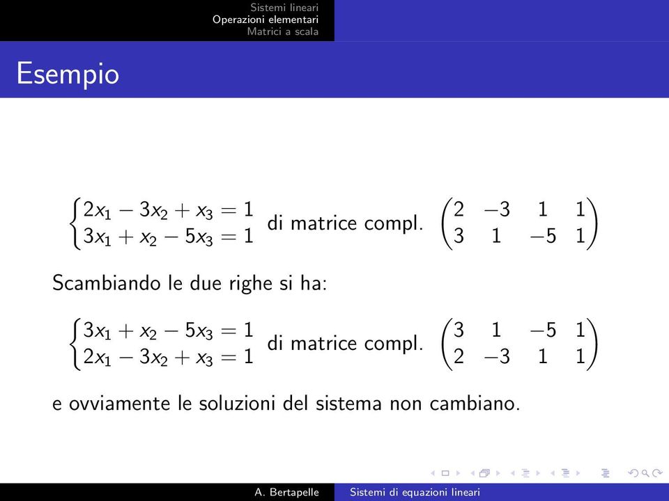 ( 2 3 1 ) 1 3 1 5 1 Scambiando le due righe si ha: { 3x1 + x 2 5x