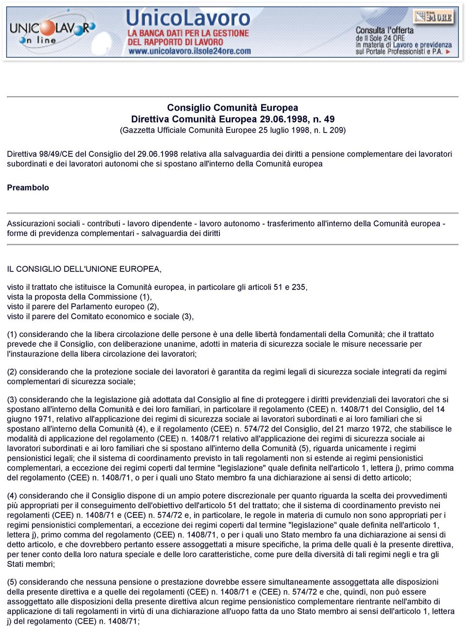 1998 relativa alla salvaguardia dei diritti a pensione complementare dei lavoratori subordinati e dei lavoratori autonomi che si spostano all'interno della Comunità europea Preambolo IL CONSIGLIO