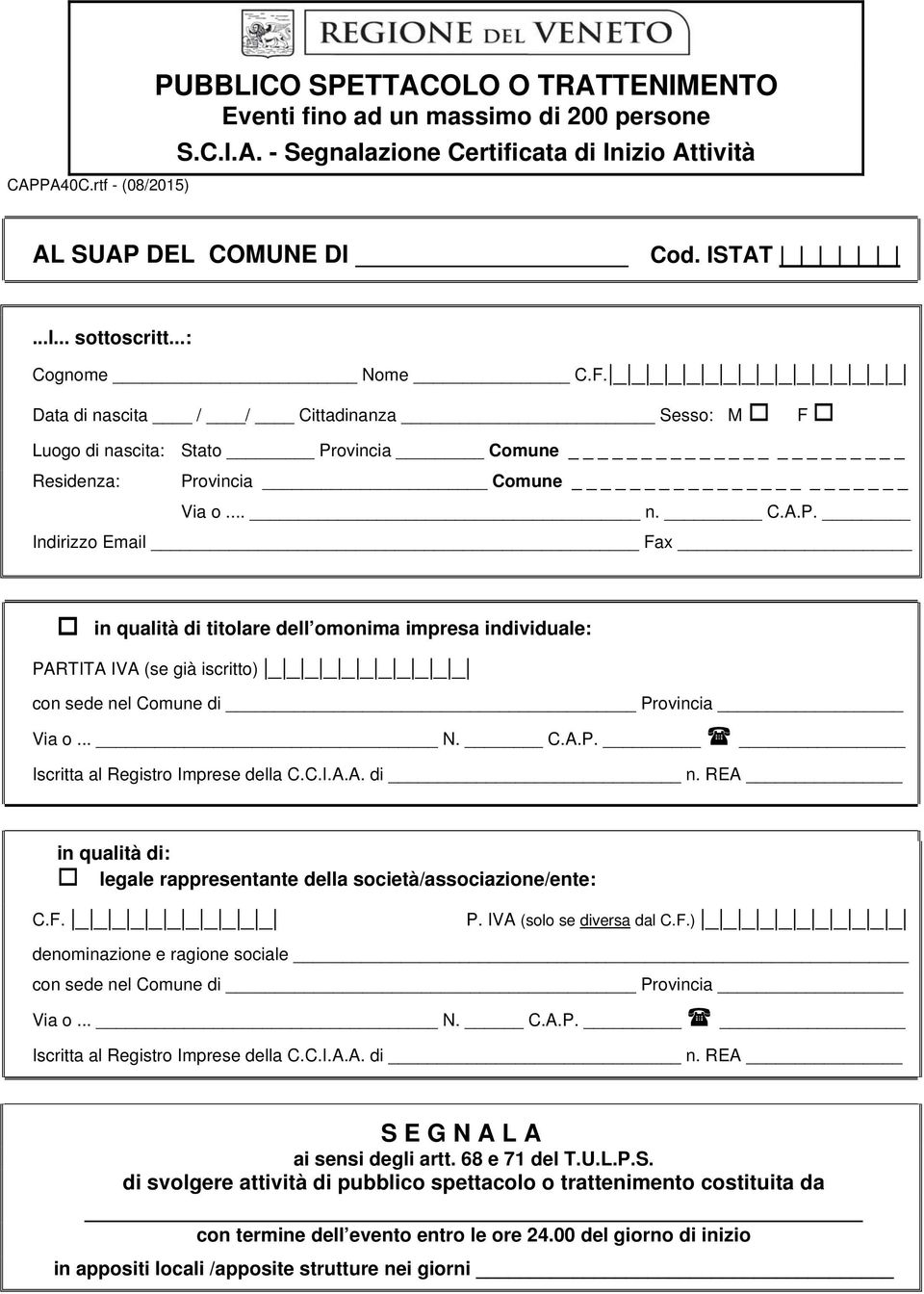 ovincia Comune _ Provincia Comune _ Via o... n. C.A.P. Indirizzo Email Fax in qualità di titolare dell omonima impresa individuale: PARTITA IVA (se già iscritto) _ _ _ _ _ _ _ _ _ _ _ con sede nel Comune di Provincia Via o.