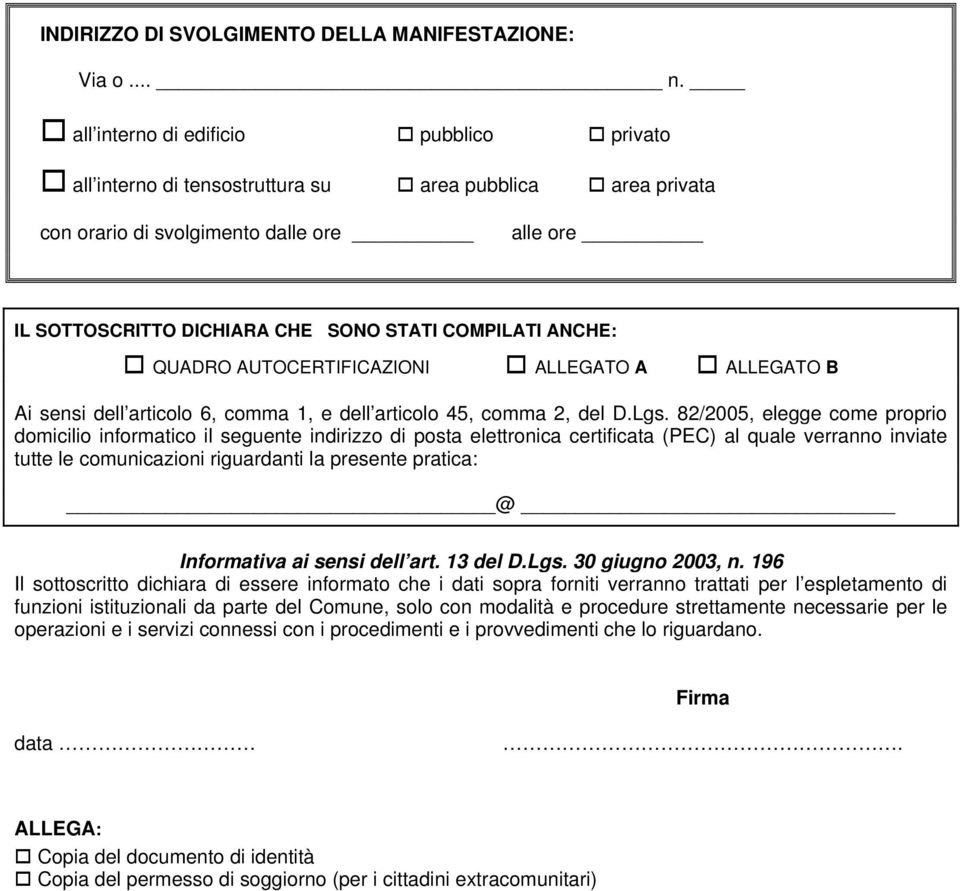 ANCHE: QUADRO AUTOCERTIFICAZIONI ALLEGATO A ALLEGATO B Ai sensi dell articolo 6, comma 1, e dell articolo 45, comma 2, del D.Lgs.